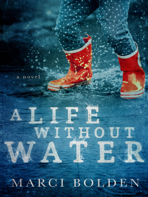 Title details for A Life Without Water by Marci Bolden - Available